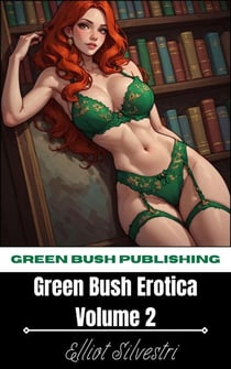 Green Bush Erotica Volume 2 - The Green Bush Publishing Collection, #2