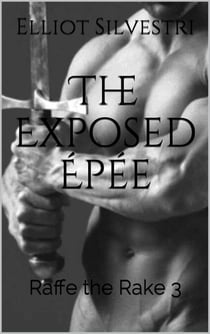 The Exposed Épée - Raffe the Rake, #3