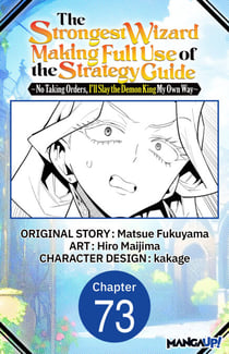 The Strongest Wizard Making Full Use of the Strategy Guide -No Taking Orders, I'll Slay the Demon King My Own Way- #073