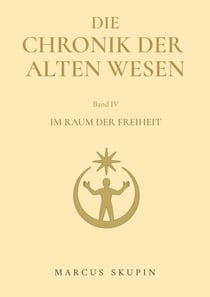 Die Chronik der Alten Wesen - Im Raum der Freiheit