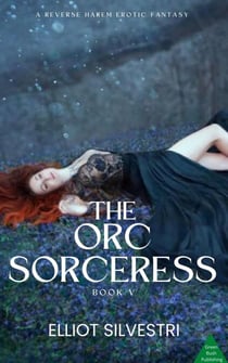 The Orc Sorceress Book V - Orc Sorceress, #5