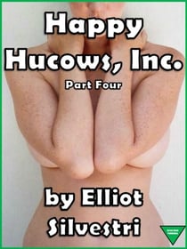 Happy Hucows, Inc. Part Four