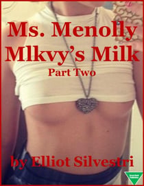 Ms. Menolly Mlkvy’s Milk (Part Two)