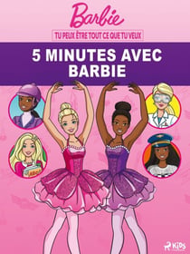 Barbie - Tu peux être tout ce que tu veux - 5 minutes avec Barbie