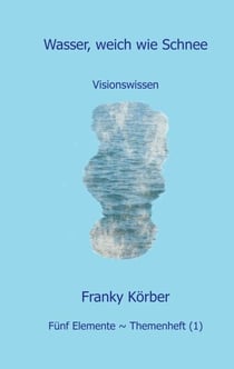 Wasser, weich wie Schnee - Visionswissen