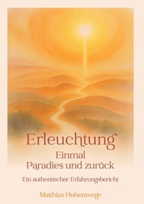 Erleuchtung - Einmal Paradies und zurück