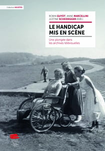 Le handicap mis en scène - Une plongée dans les archives télévisuelles