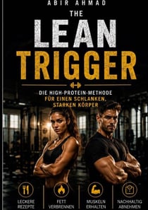 The Lean Trigger - Die High-Protein-Methode für einen schlanken, starken Körpe