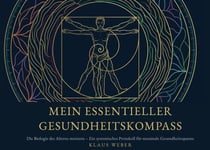 Mein Essentieller Gesundheitskompass - Die Biologie des Alterns meistern - Ein systemisches Protokoll für maximale Gesundheitsspanne