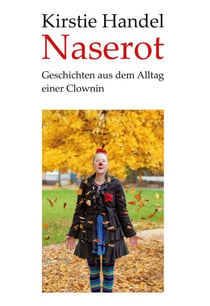 Naserot - Geschichten aus dem Alltag einer Clownin
