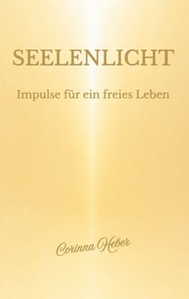 Seelenlicht - Impulse für ein freies Leben