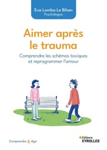 Aimer après le trauma - Comprendre les schémas toxiques et reprogrammer l'amour