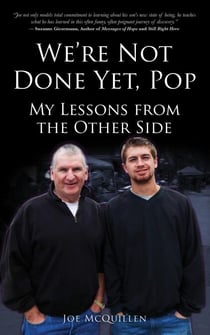 We're Not Done yet, Pop: My Lessons from the Other Side