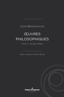 Œuvres philosophiques de Léon Brunschvicg (t. II) - Tome II : Les deux thèses