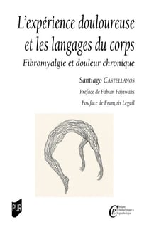 L'expérience douloureuse et les langages du corps - Fibromyalgie et douleur chronique