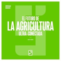 El futuro de la agricultura ultra conectada