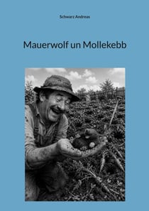 Mauerwolf un Mollekebb - Ewwer un die Elwetritsch