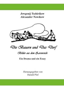 Die Bauern und Das Dorf - Bilder aus dem Dorfleben im Zarenreich