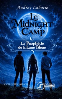 Le midnight camp - La prophétie de la lune bleue - Tome 1