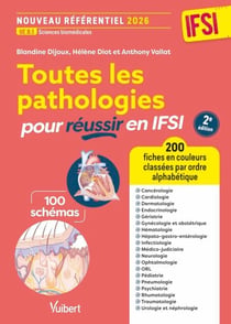 Toutes les pathologies pour réussir en IFSI - Nouveau référentiel 2026 / UE B.1 Sciences biomédicales - 200 fiches classées par ordre alphabétique et par service de soins pour les stages