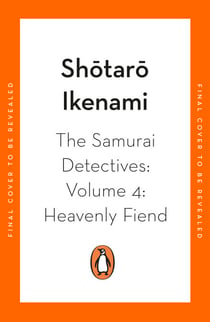 The Samurai Detectives: Volume 4: Heavenly Fiend