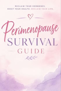 Perimenopause Survival Guide