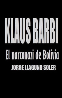 KLAUS BARBI - EL NARCONAZI DE BOLIVIA
