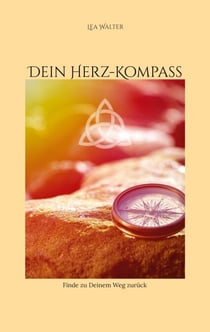 Dein Herz-Kompass - Finde zu Deinem Weg zurück