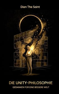 Die Unity-Philosophie - Gedanken für eine bessere Welt
