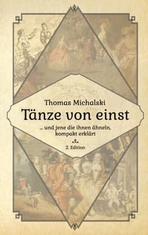 Tänze von Einst, 2. Edition - Tänze von Einst - und jene die ihnen ähneln, kompakt erklärt