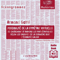 Possibilité de la symétrie virtuelle - se cherchant à travers les mathématiques selon les groupes de la dernière nuit d'Evariste Galois Expérience de Montpellier 2010 - se cherchant à travers les mathématiques selon les groupes de la dernière nuit d'Ev...