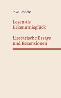 Lesen als Erkenntnisglück - Literarische Essays und Rezensionen