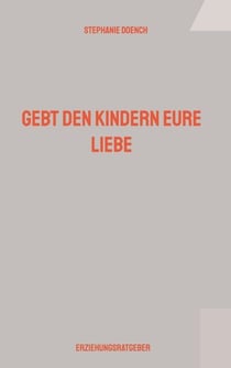 Gebt den Kindern eure Liebe
