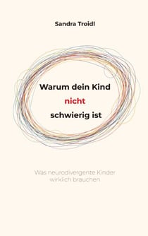 Warum dein Kind nicht schwierig ist - Was neurodivergente Kinder wirklich brauchen