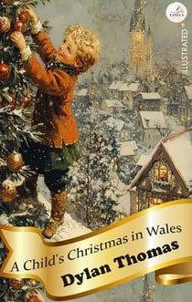 A Child's Christmas in Wales. Illustrated