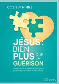 Jésus : bien plus que la guérison - Réflexions d'un ex-adepte de l'évangile de prospérité