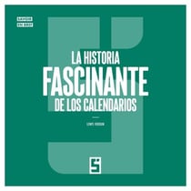 La historia fascinante de los calendarios
