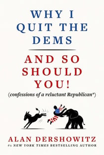 Why I Quit the Dems - And So Should You! (confessions of a reluctant Republican*)