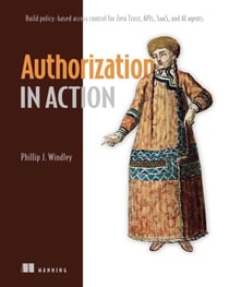 Authorization in Action - Build policy-based access control for Zero Trust, APIs, SaaS, and AI agents