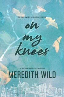 On My Knees - A Second Chance Romance Novel