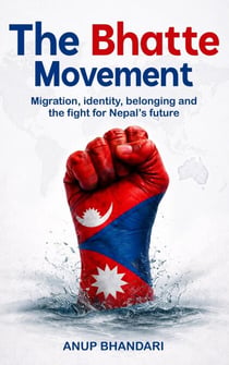 The Bhatte Movement: Migration, identity, belonging and the fight for Nepal’s future
