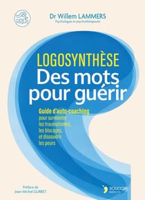 Logosynthèse - Des mots pour guérir
