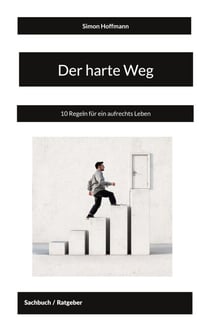 Der harte Weg - 10 Regeln für ein aufrechts Leben