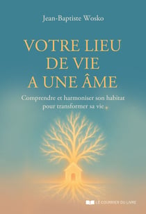 Votre lieu de vie a une âme