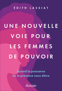 Une nouvelle voie pour les femmes de pouvoir - De meneur d'hommes à meneuse d'âmes