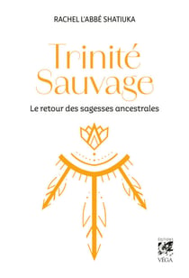 Trinité Sauvage - Code de sagesse ancestrale
