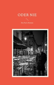 Oder nie - Ein Paris-Roman