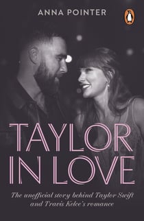Taylor in Love - The unofficial story behind Taylor Swift and Travis Kelce's romance