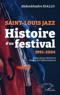 Saint-Louis Jazz - Histoire d’un festival 1991-2004