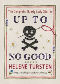 Up to No Good: The Complete Elderly Lady Stories